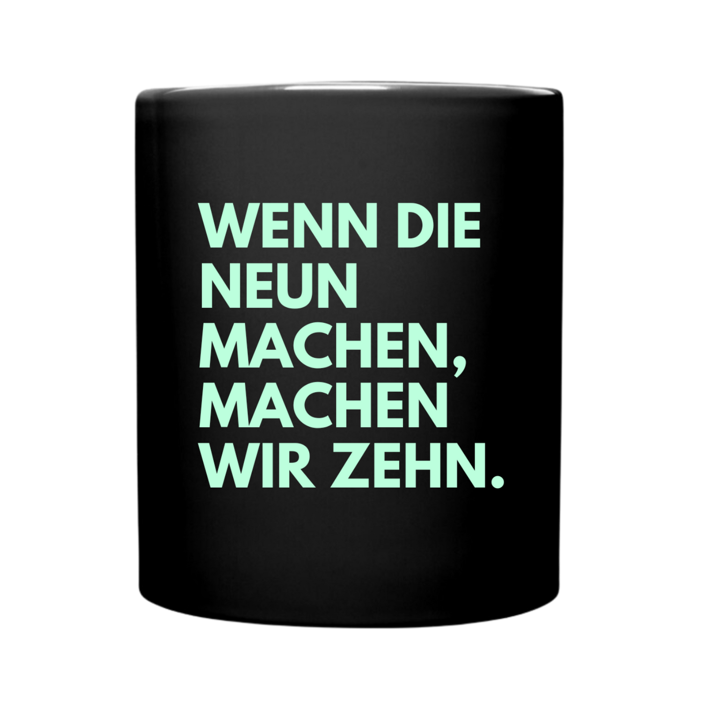 Neun? Zehn! - Schwarze Tasse