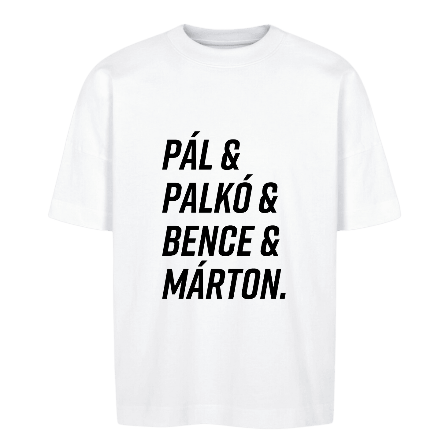 Pál & Palkó & Bence & Márton - T-Shirt - FUMS Shop