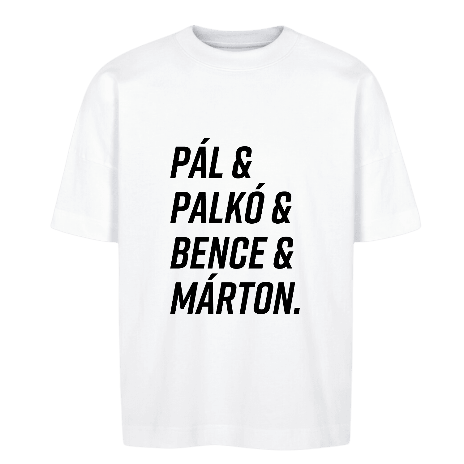 Pál & Palkó & Bence & Márton - T-Shirt - FUMS Shop